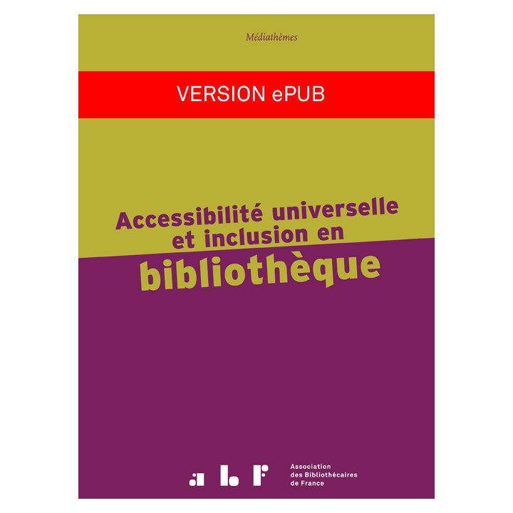 Accessibilité universelle et inclusion en bibliothèque (version ePub)