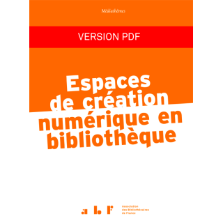 Espaces de création numérique en bibliothèque (version PDF)
