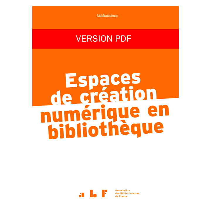 Espaces de création numérique en bibliothèque (version PDF)