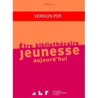 Être bibliothécaire jeunesse aujourd'hui (version pdf)