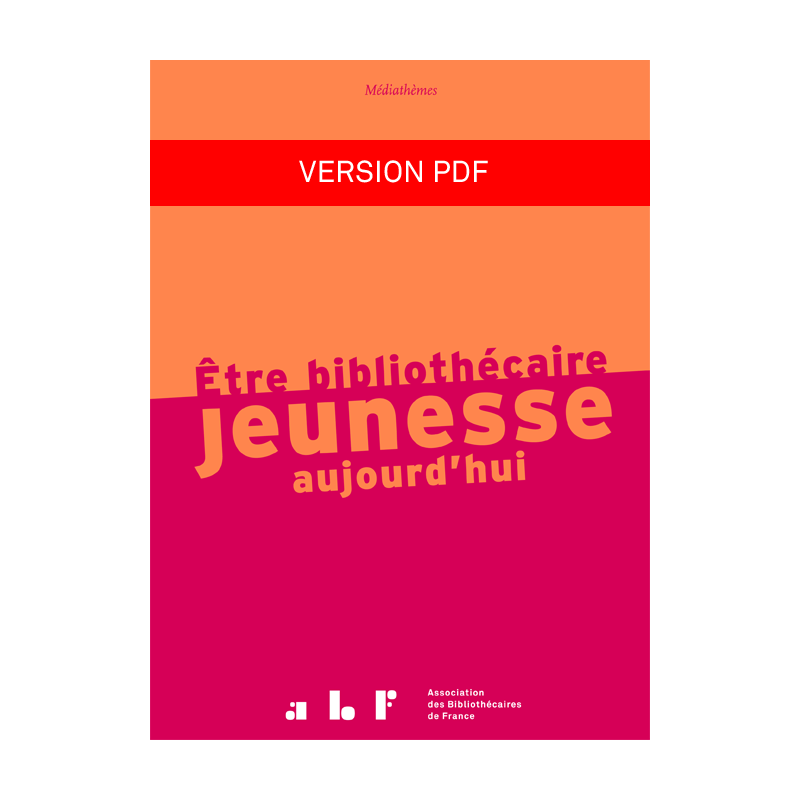 Être bibliothécaire jeunesse aujourd'hui (version pdf)