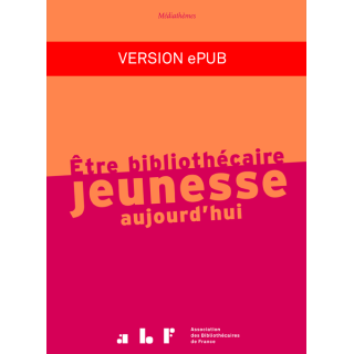 Être bibliothécaire jeunesse aujourd'hui (version ePUB)