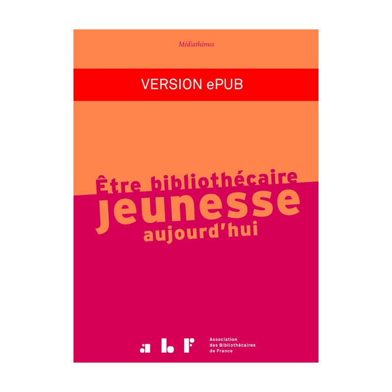 Être bibliothécaire jeunesse aujourd'hui (version ePUB)